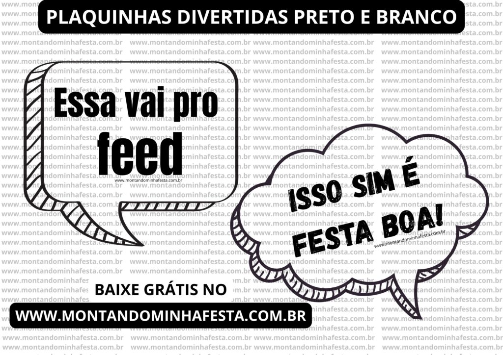 Plaquinhas divertidas preto e branco com frases "Essa vai pro feed" e "Isso sim é festa boa!", com destaque para o site www.montandominhafesta.com.br oferecendo download gratuito em PDF.