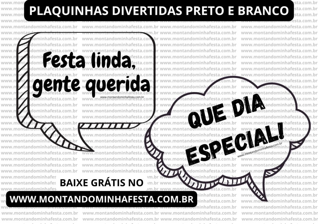 Plaquinhas divertidas preto e branco com frases "Festa linda, gente querida" e "Que dia especial!", com chamada para download gratuito no site www.montandominhafesta.com.br.