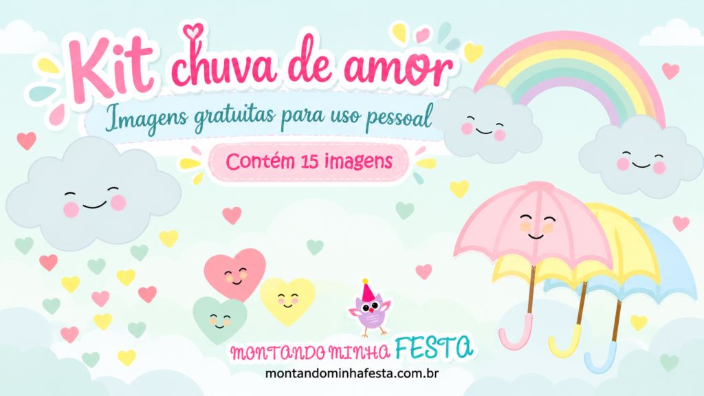 Kit Chuva de Amor com 15 imagens gratuitas em tons pastel, incluindo nuvens sorridentes, arco-íris, chuva de corações e guarda-chuvas coloridos para personalizar festas infantis.