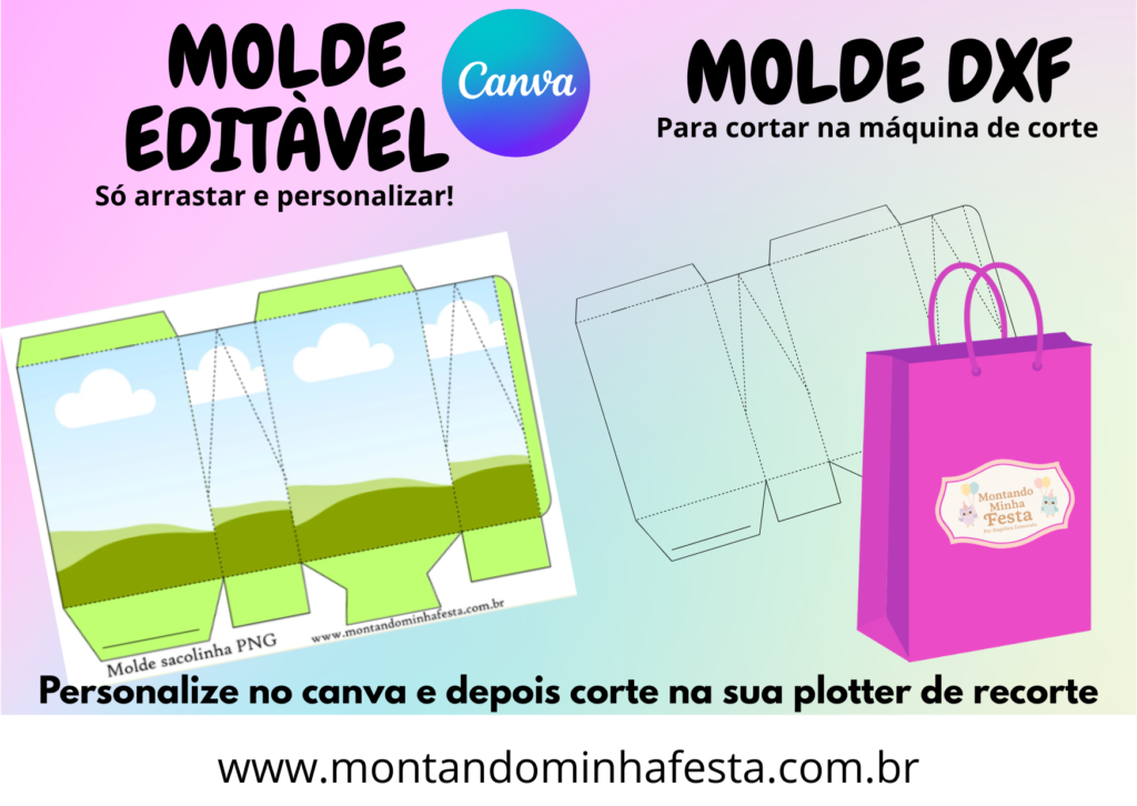 Banner com fundo colorido exibindo molde editável de sacolinha em Canva e molde DXF para corte em máquina. À esquerda, molde com céu e nuvens indicado como editável no Canva. À direita, molde técnico DXF e sacolinha rosa finalizada com alça e logo “Montando Minha Festa”. Texto: “Molde editável – Só arrastar e personalizar” e “Molde DXF – Para cortar na máquina de corte”.