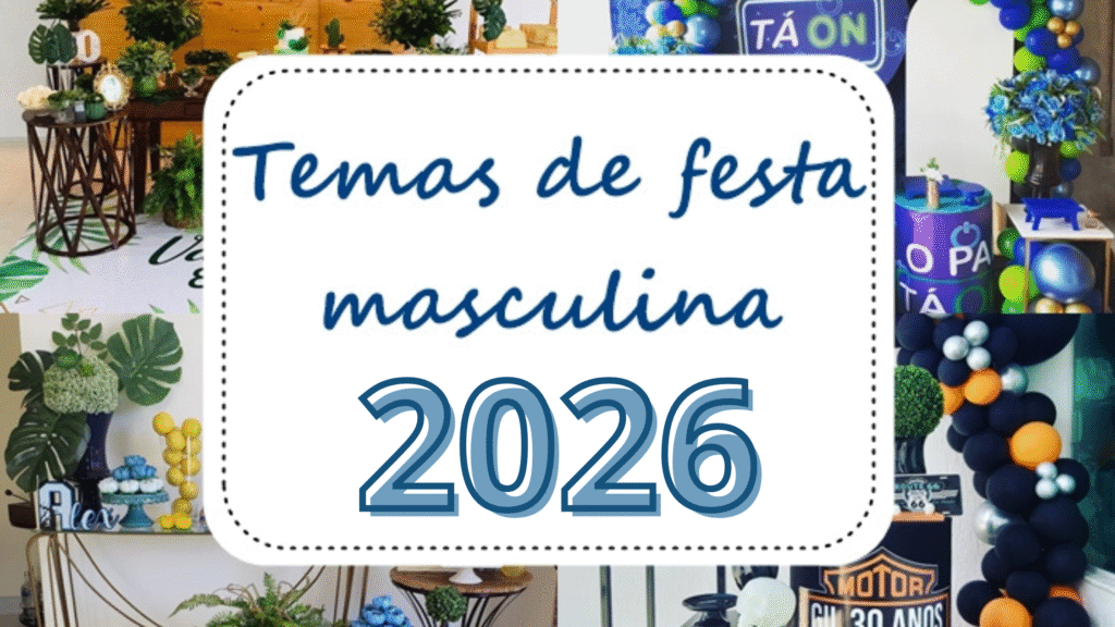 Banner com ideias de temas de festa masculina para 2026, com decoração de aniversário adulta usando balões, folhas verdes, estilo boteco, futebol e industrial.