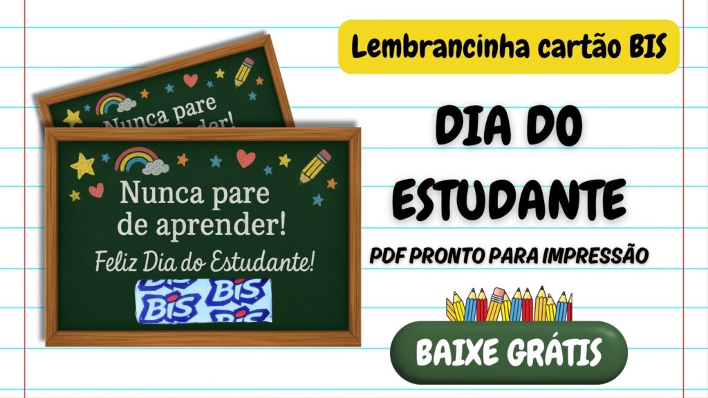 Banner Lembrancinha Cartão BIS Dia do Estudante para imprimir, com quadro de lousa verde, frase “Nunca pare de aprender!”, espaço para colar chocolate BIS, botão “Baixe grátis” e título em destaque.
