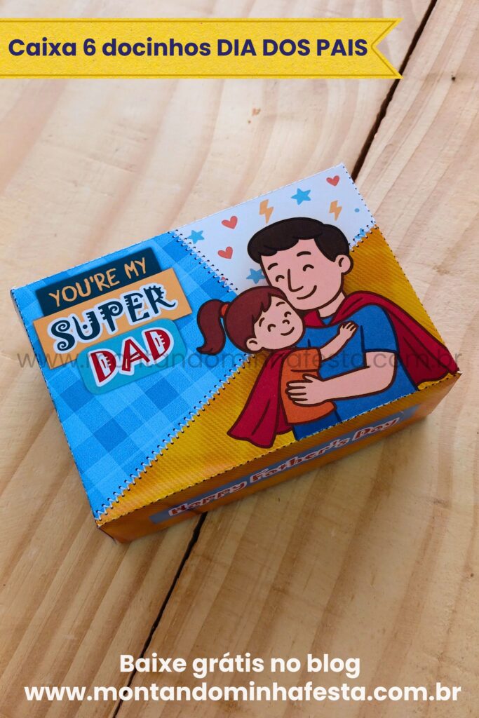 Caixinha Dia dos Pais com frase You're My Super Dad, modelo pai e filha. Molde em PDF gratuito para imprimir, disponível no blog Montando Minha Festa