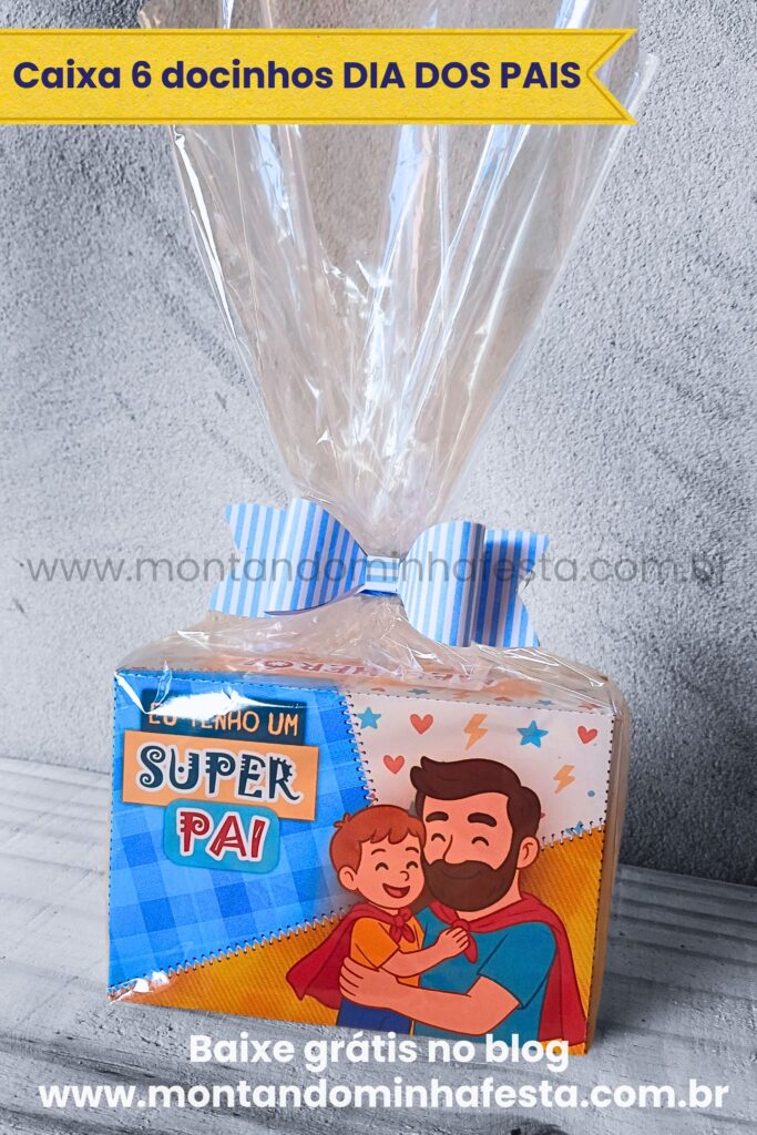 Caixinha Dia dos Pais embalada em saquinho de celofane com laço azul. Lembrancinha personalizada com frase Eu Tenho um Super Pai, disponível gratuitamente no blog Montando Minha Festa