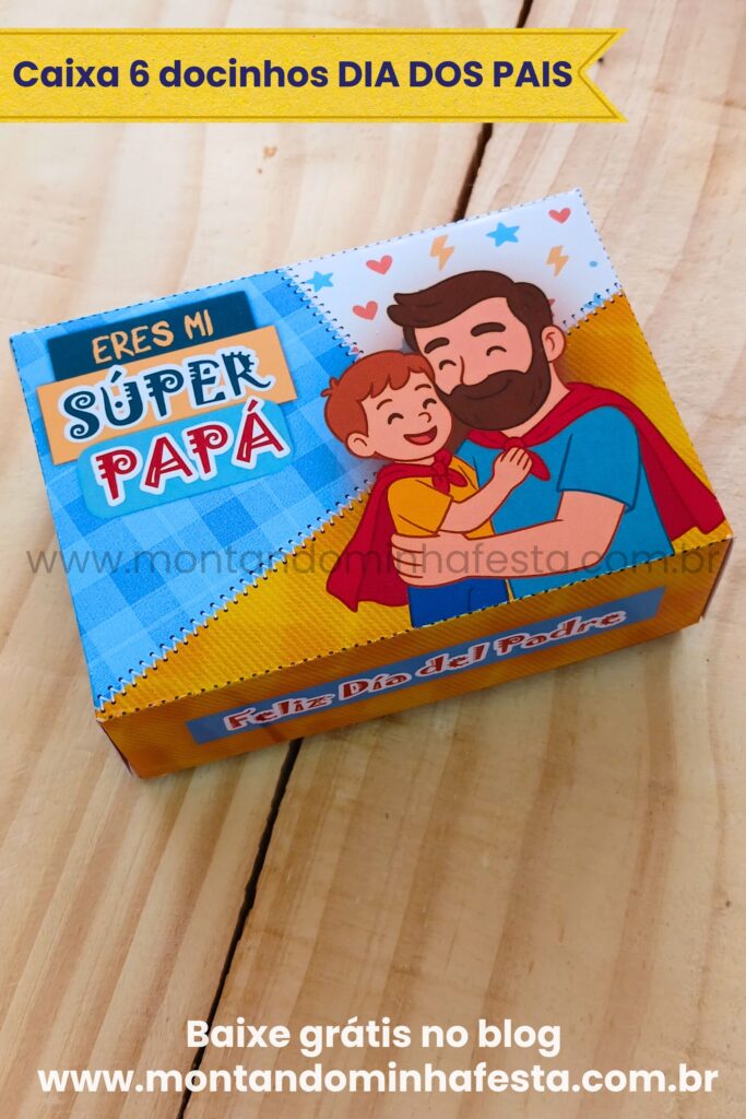 Caixinha Dia dos Pais em espanhol com frase Eres mi Súper Papá e Feliz Día del Padre. Molde gratuito para imprimir em PDF, disponível no blog Montando Minha Festa
