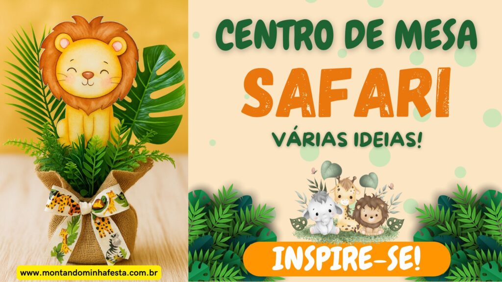 Banner com ideias de centro de mesa safari, destacando leão em vaso com folhagens e laço de juta, ao lado de texto chamativo “Centro de Mesa Safari – Várias Ideias! Inspire-se!” e personagens fofos de animais da selva.