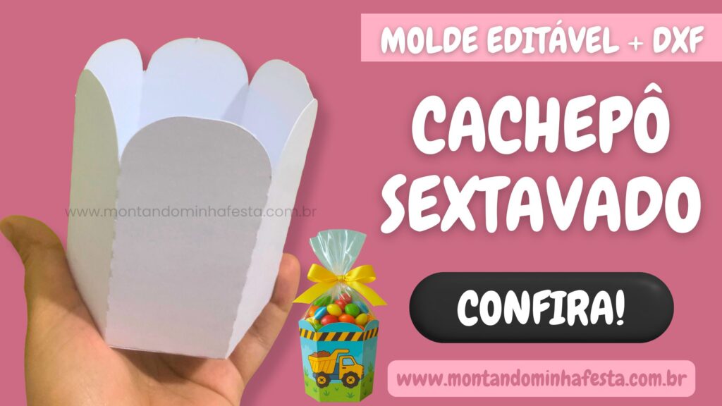 Cachepô sextavado branco sendo segurado na mão, com destaque para a estrutura montada. Ao lado, arte promocional com o texto "Molde editável + DXF – Cachepô sextavado – Confira!", fundo rosa e botão de chamada para ação. Produto disponível no blog Montando Minha Festa.