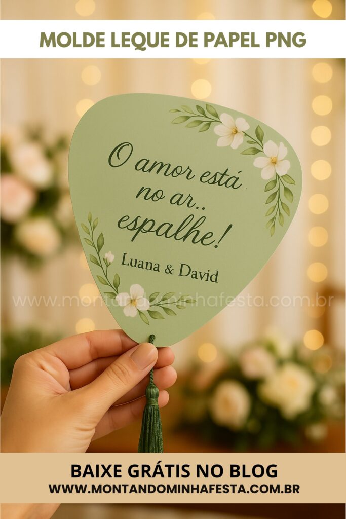 Leque de papel personalizado com frase “O amor está no ar… espalhe!”, flores delicadas e nome dos noivos Luana & David. Modelo verde, estilo romântico, ideal para casamentos. Moldes gratuitos disponíveis no blog Montando Minha Festa.