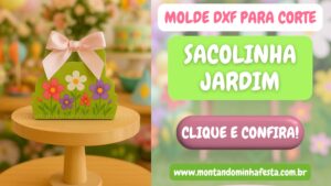 Banner do molde DXF sacolinha jardim para corte, com caixinha verde decorada com flores e laço rosa sobre pedestal, fundo de festa jardim desfocado e chamada “Clique e confira!” com o site www.montandominhafesta.com.br.