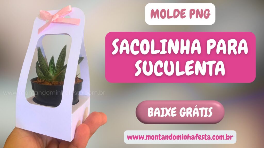 Molde sacolinha para suculenta em PNG – grátis para imprimir no blog Montando Minha Festa – lembrancinha delicada com vasinho