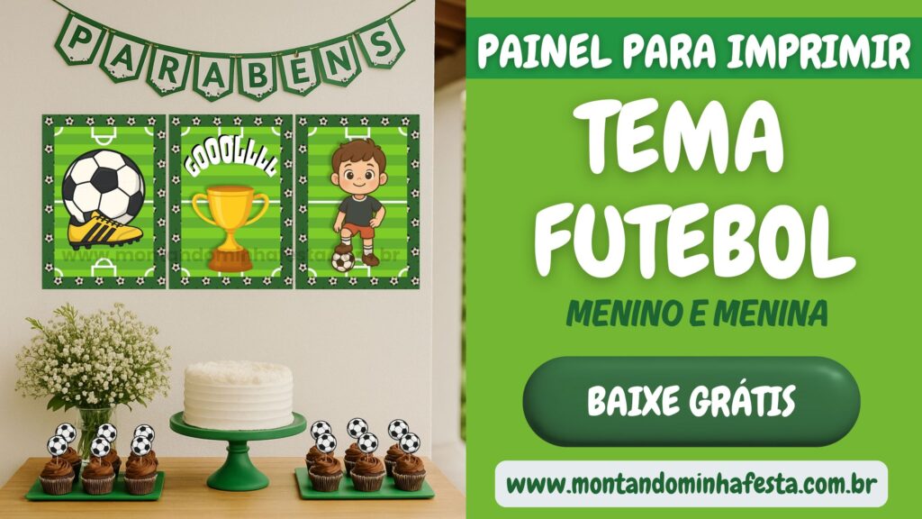 Mockup de divulgação do painel de festa tema futebol para imprimir, com decoração nas cores verde e branco, bolo com chantilly, cupcakes com topper de bola de futebol e botão “baixe grátis” ao lado, destacando que o arquivo serve para menino e menina.