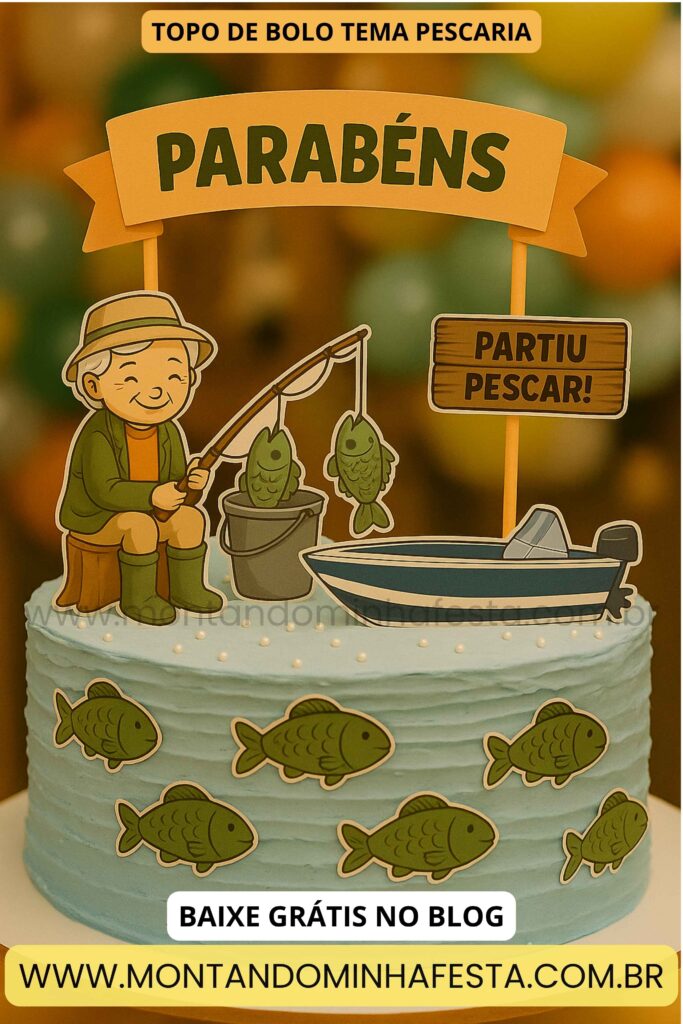 Topo de bolo tema pescaria com senhora pescadora, balde de peixes, barco com motor e plaquinha “Partiu Pescar!” – modelo gratuito para imprimir