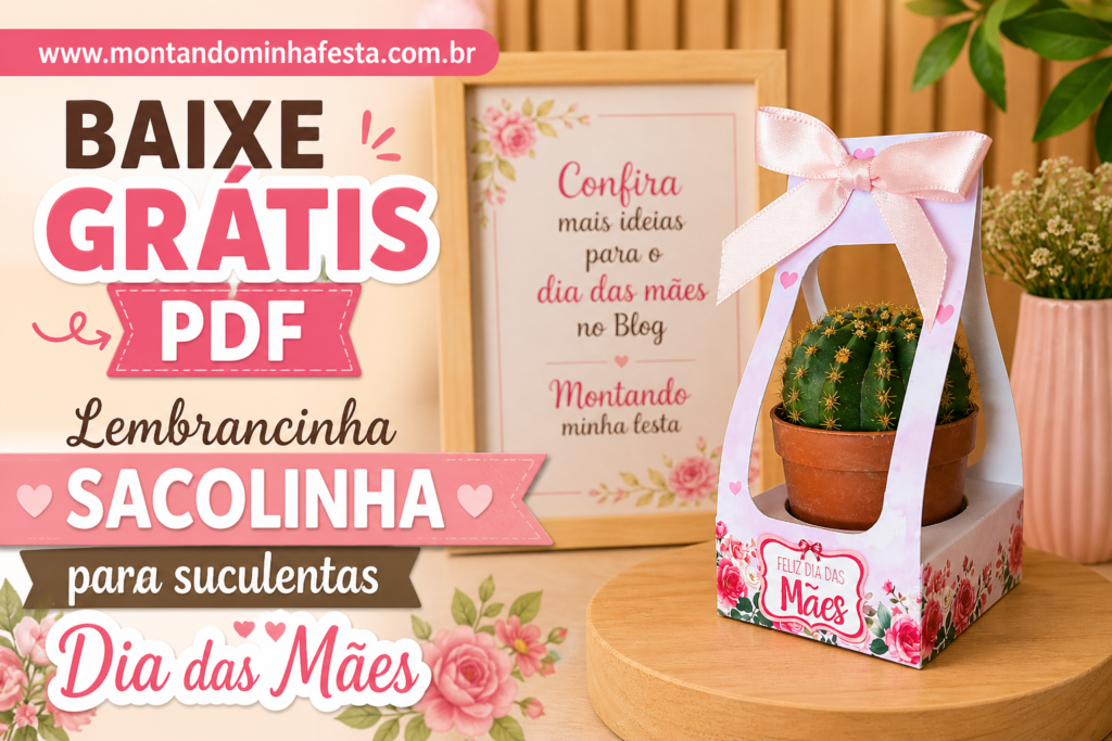 sacolinha para suculenta dia das mães pdf grátis para imprimir lembrancinha
