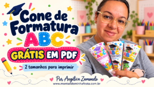 Angélica Zamonelo segurando três cones de formatura ABC com desenhos de borboleta, lápis e dinossauro, disponíveis grátis em PDF em dois tamanhos.