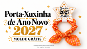 orta-xuxinha de Ano Novo 2027 em formato de estrela com a frase Que seu 2027 brilhe!, preso a uma xuxinha laranja com laço, ao lado do título Molde grátis.